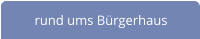 rund ums Bürgerhaus